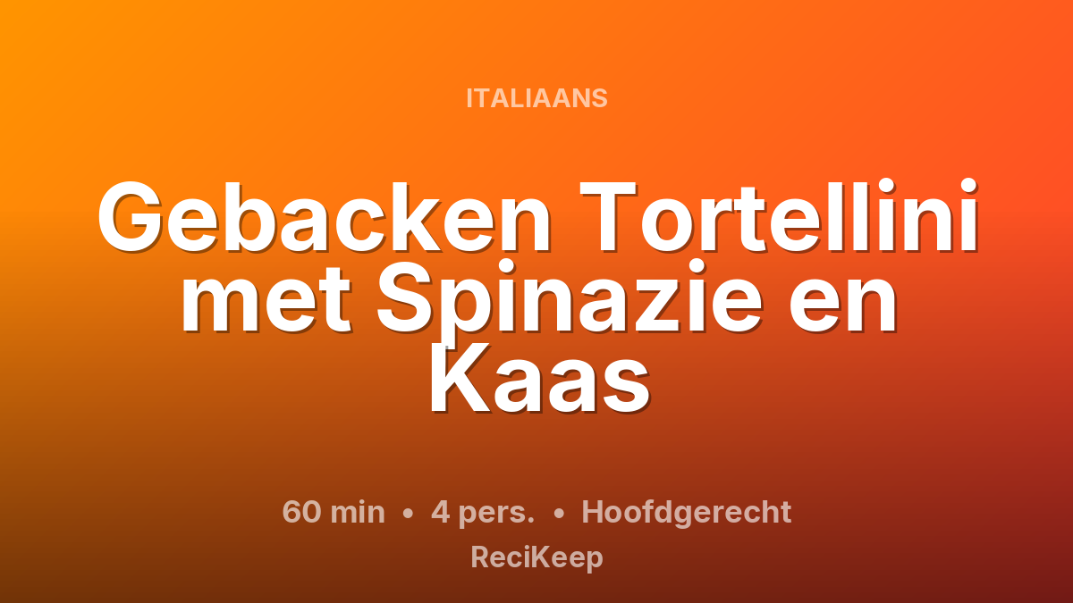 Receptkaart Gebacken Tortellini met Spinazie en Kaas – Hoofdgerecht