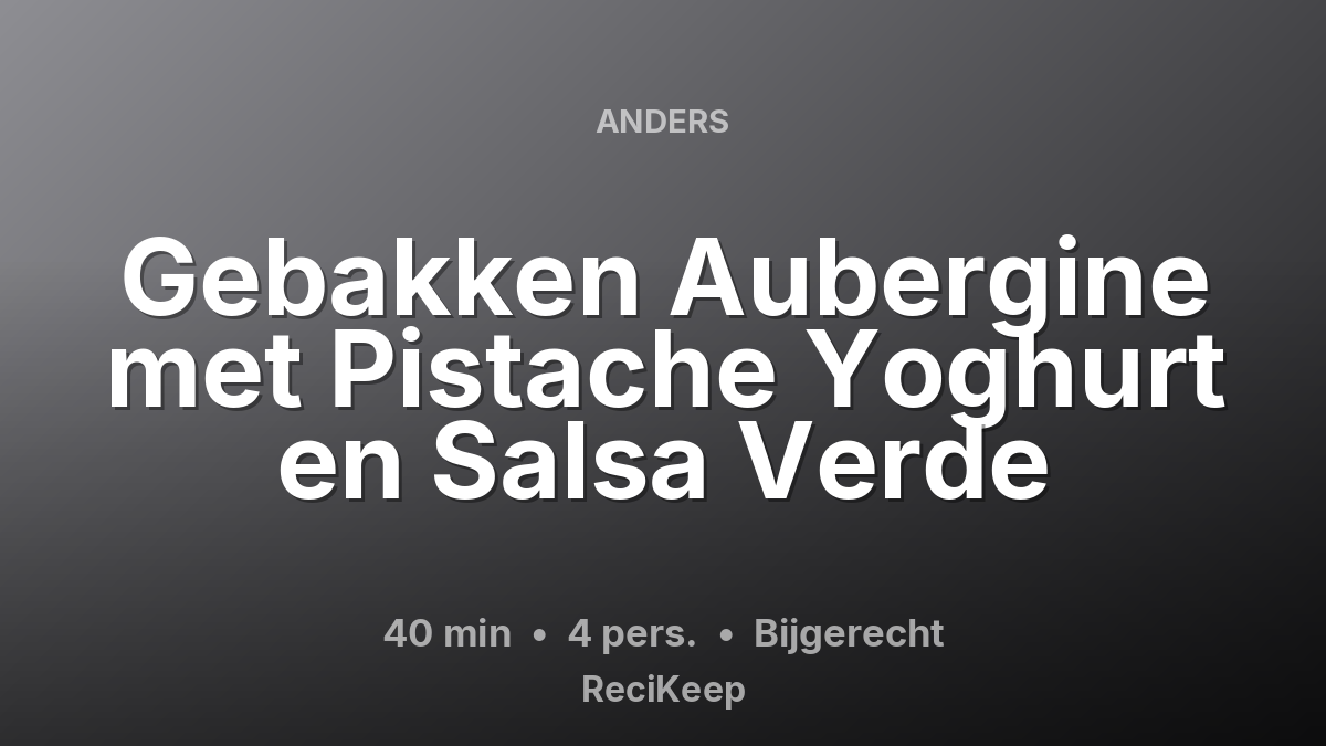Receptkaart Gebakken Aubergine met Pistache Yoghurt en Salsa Verde – Bijgerecht