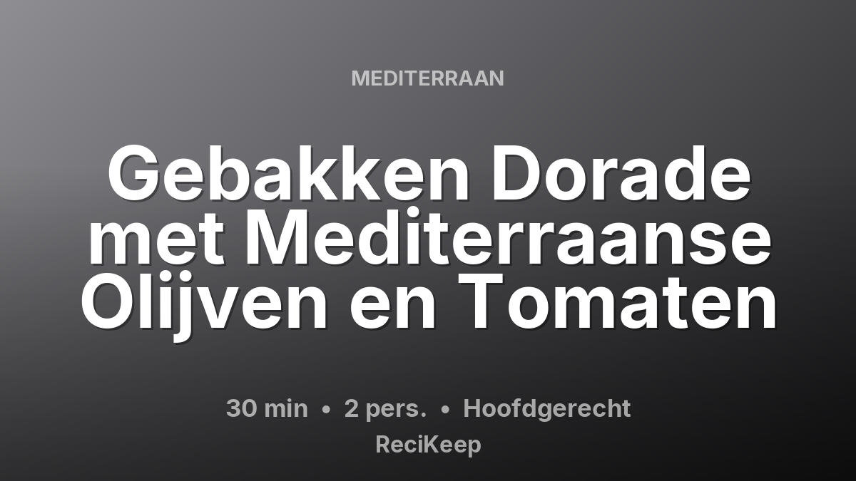 Receptkaart Gebakken Dorade met Mediterraanse Olijven en Tomaten – Hoofdgerecht
