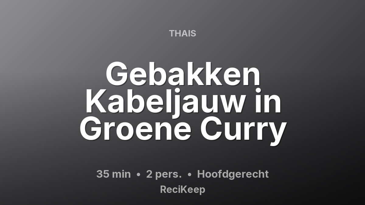 Receptkaart Gebakken Kabeljauw in Groene Curry – Hoofdgerecht
