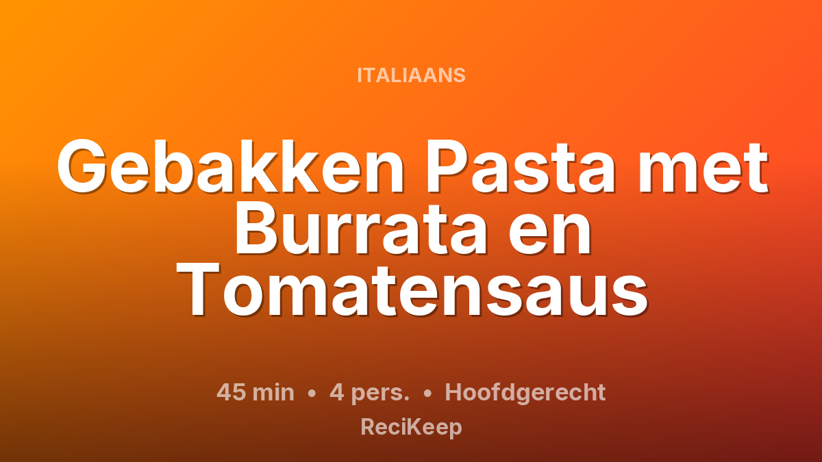 Receptkaart Gebakken Pasta met Burrata en Tomatensaus – Hoofdgerecht
