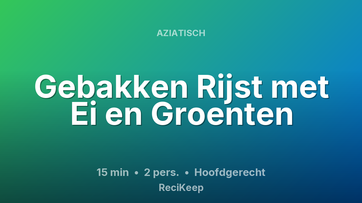 Receptkaart Gebakken Rijst met Ei en Groenten – Hoofdgerecht