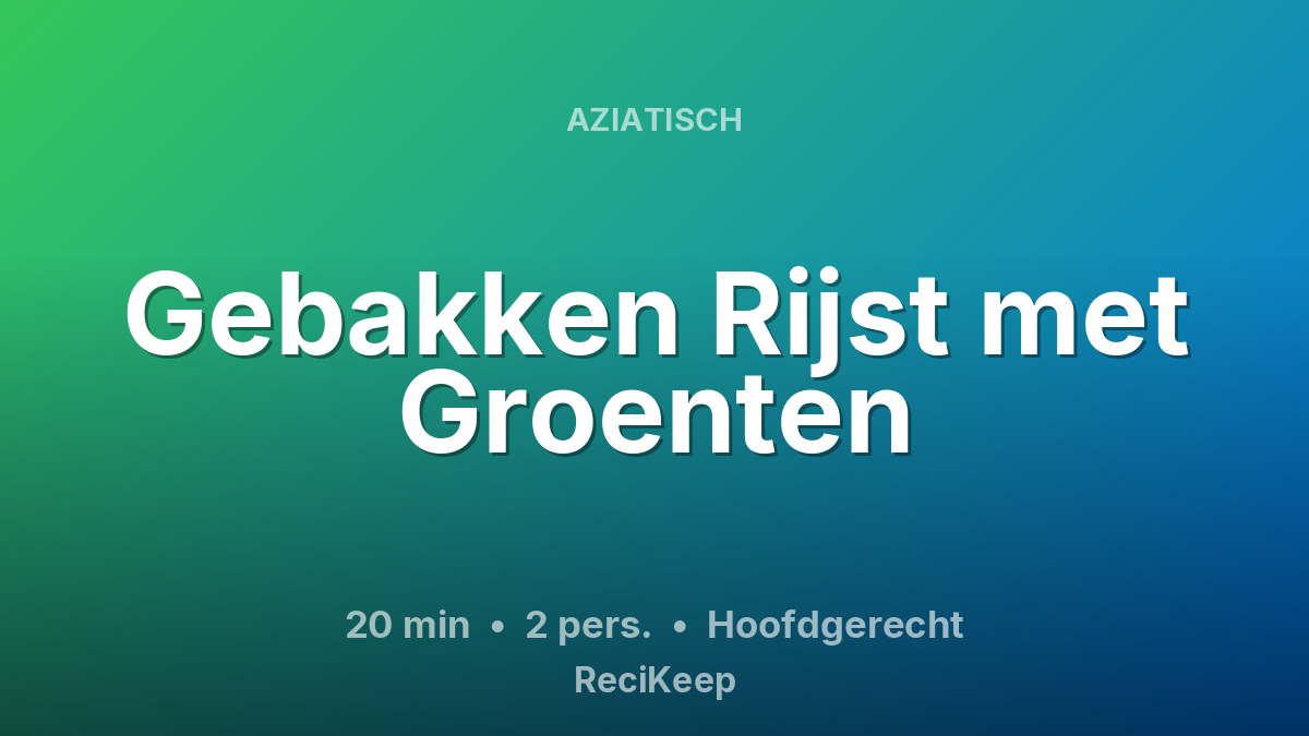 Receptkaart Gebakken Rijst met Groenten – Hoofdgerecht