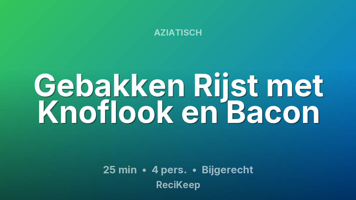 Receptkaart Gebakken Rijst met Knoflook en Bacon – Bijgerecht