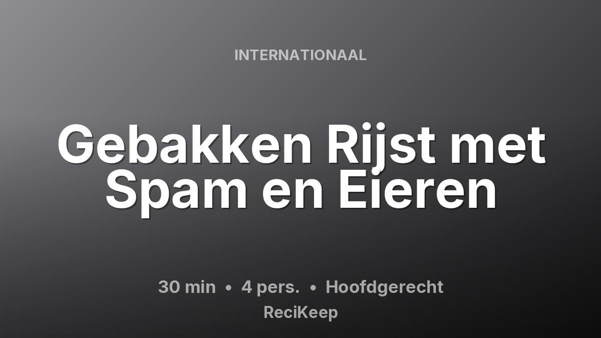 Receptkaart Gebakken Rijst met Spam en Eieren – Hoofdgerecht