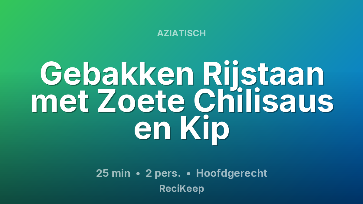 Receptkaart Gebakken Rijstaan met Zoete Chilisaus en Kip – Hoofdgerecht