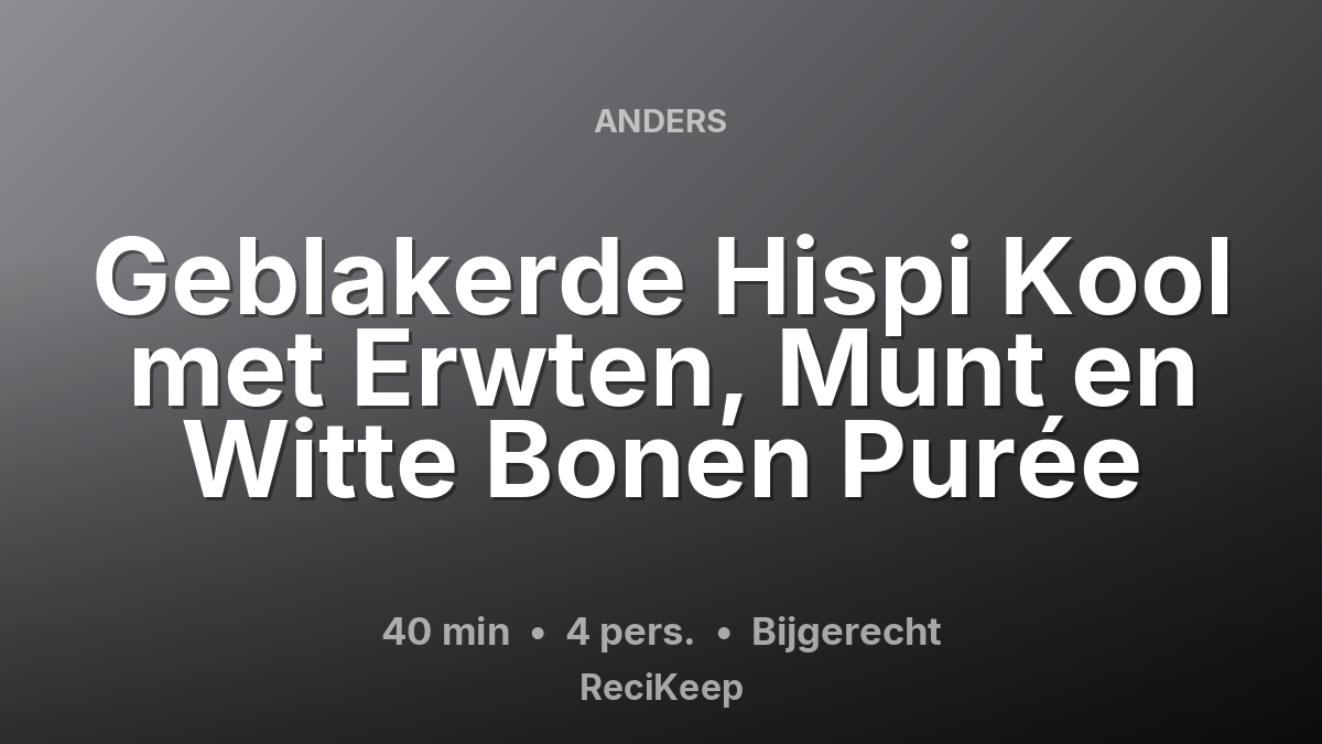 Receptkaart Geblakerde Hispi Kool met Erwten, Munt en Witte Bonen Purée – Bijgerecht
