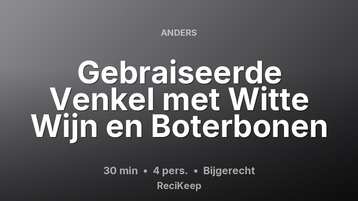 Receptkaart Gebraiseerde Venkel met Witte Wijn en Boterbonen – Bijgerecht