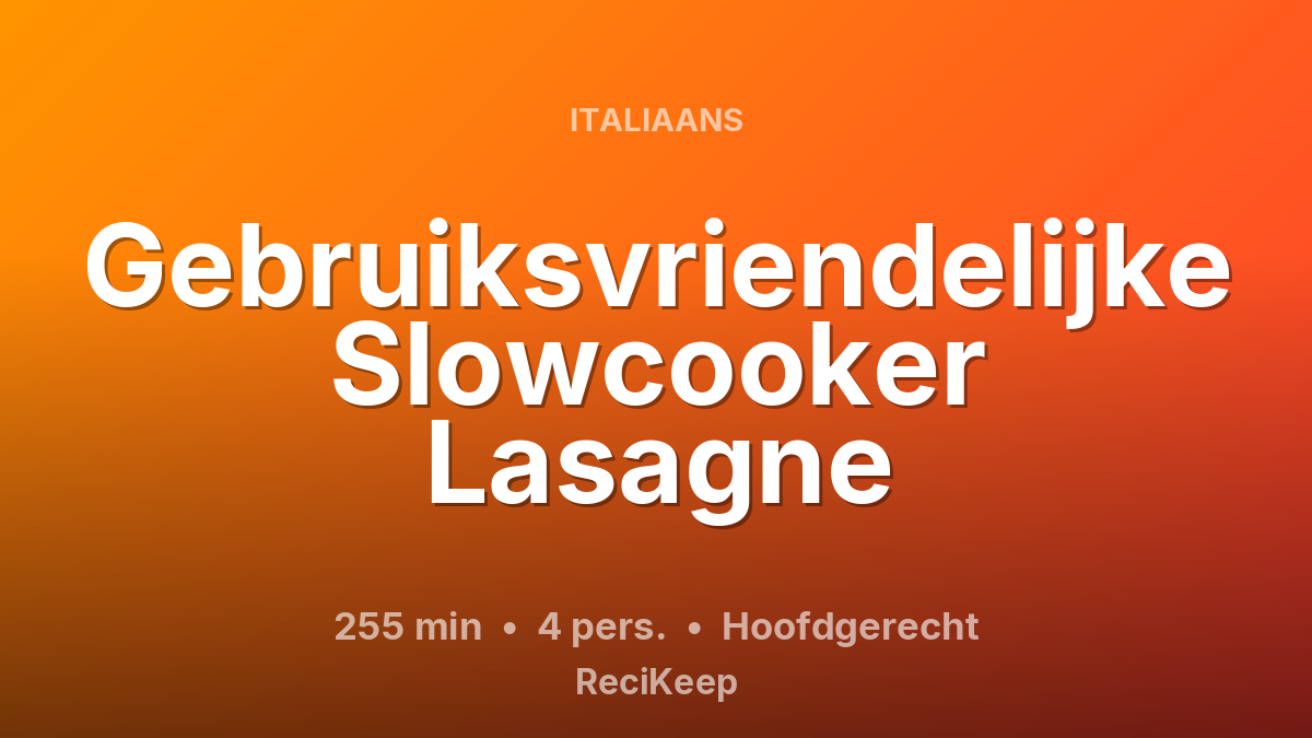 Receptkaart Gebruiksvriendelijke Slowcooker Lasagne – Hoofdgerecht