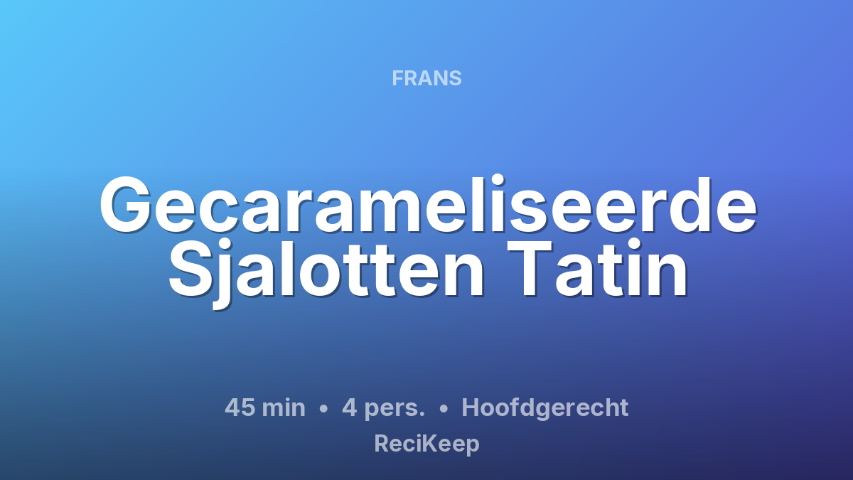 Receptkaart Gecarameliseerde Sjalotten Tatin – Hoofdgerecht