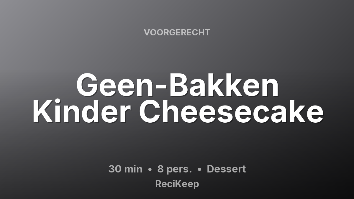 Receptkaart Geen-Bakken Kinder Cheesecake – Dessert