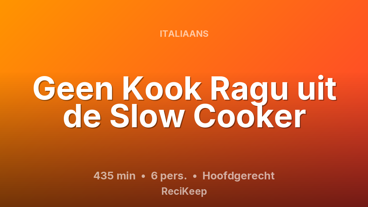 Receptkaart Geen Kook Ragu uit de Slow Cooker – Hoofdgerecht