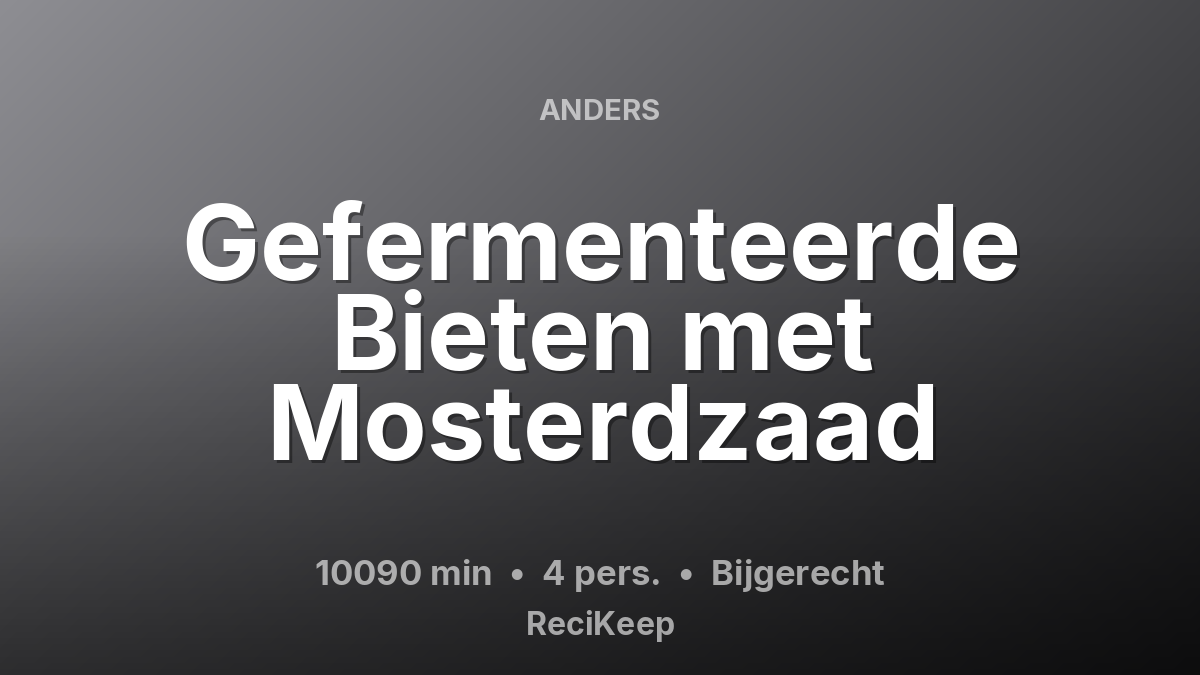 Receptkaart Gefermenteerde Bieten met Mosterdzaad – Bijgerecht