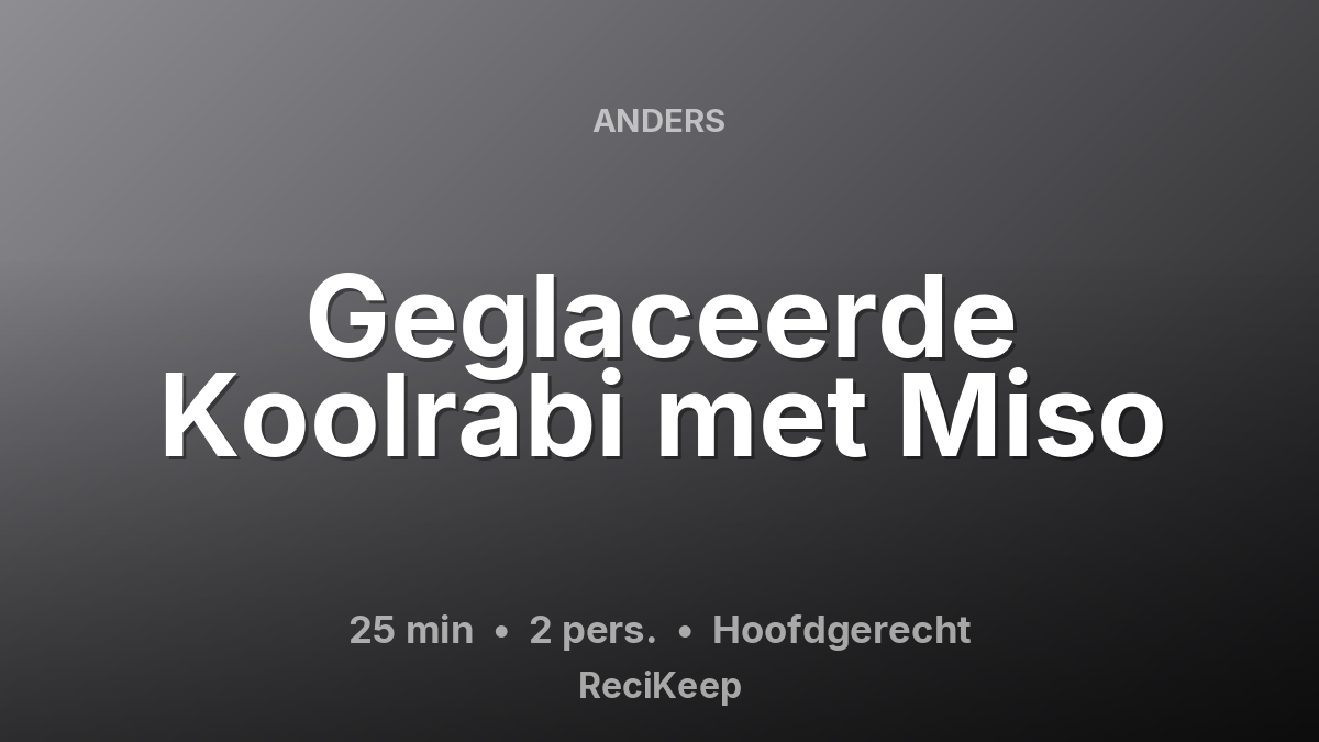 Receptkaart Geglaceerde Koolrabi met Miso – Hoofdgerecht