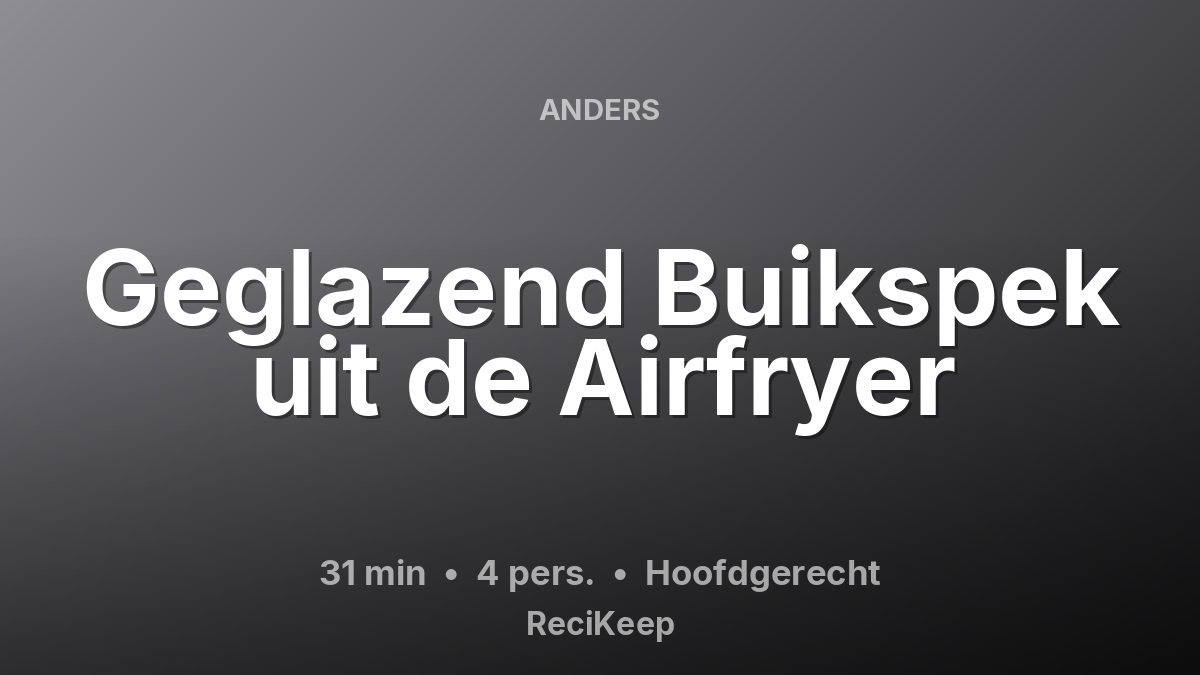 Receptkaart Geglazend Buikspek uit de Airfryer – Hoofdgerecht