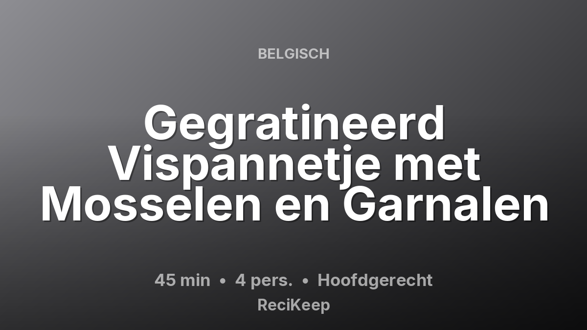 Receptkaart Gegratineerd Vispannetje met Mosselen en Garnalen – Hoofdgerecht
