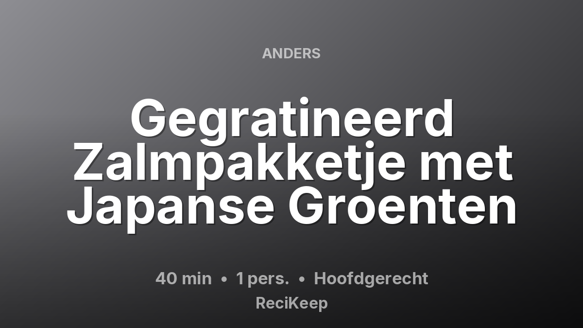 Receptkaart Gegratineerd Zalmpakketje met Japanse Groenten – Hoofdgerecht