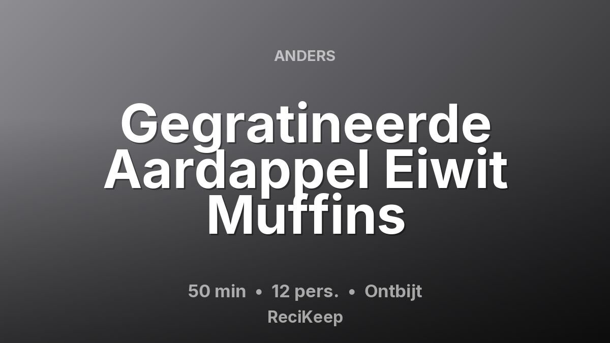 Receptkaart Gegratineerde Aardappel Eiwit Muffins – Ontbijt
