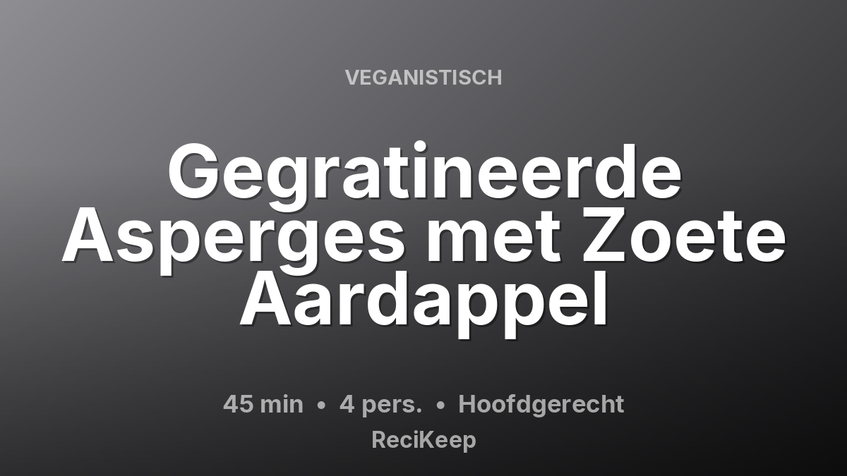 Receptkaart Gegratineerde Asperges met Zoete Aardappel – Hoofdgerecht