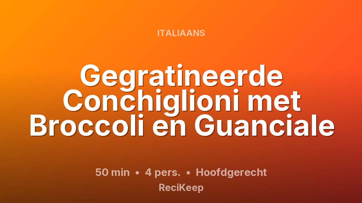 Receptkaart Gegratineerde Conchiglioni met Broccoli en Guanciale – Hoofdgerecht