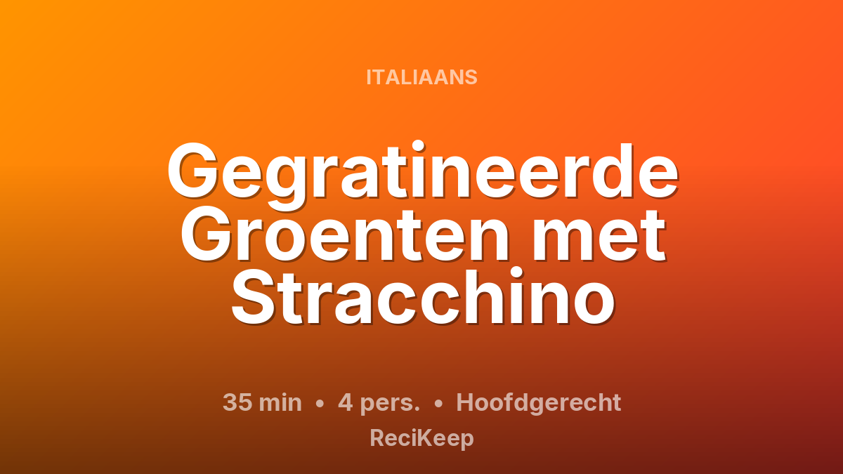 Receptkaart Gegratineerde Groenten met Stracchino – Hoofdgerecht