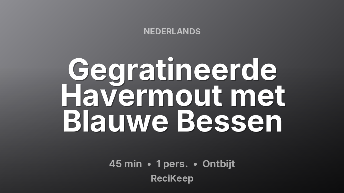 Receptkaart Gegratineerde Havermout met Blauwe Bessen – Ontbijt