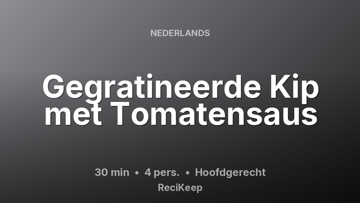 Receptkaart Gegratineerde Kip met Tomatensaus – Hoofdgerecht