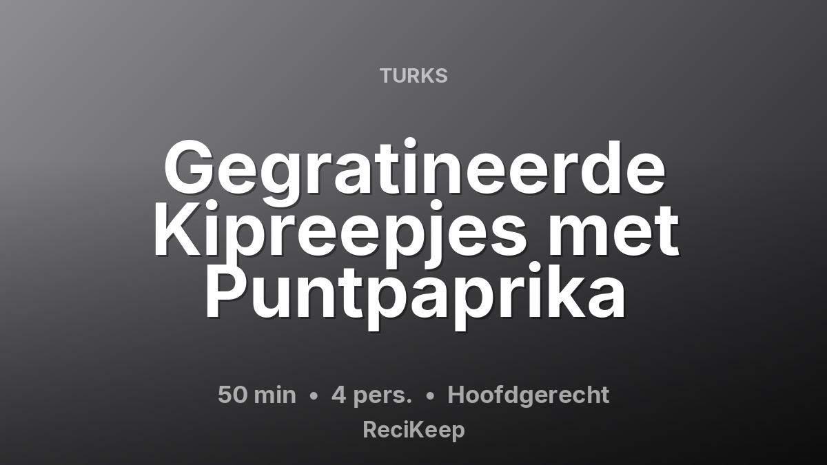 Receptkaart Gegratineerde Kipreepjes met Puntpaprika – Hoofdgerecht