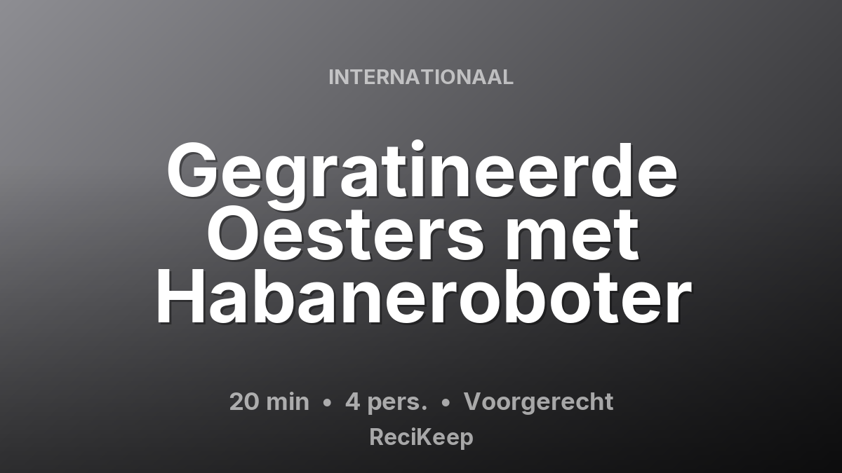 Receptkaart Gegratineerde Oesters met Habaneroboter – Voorgerecht