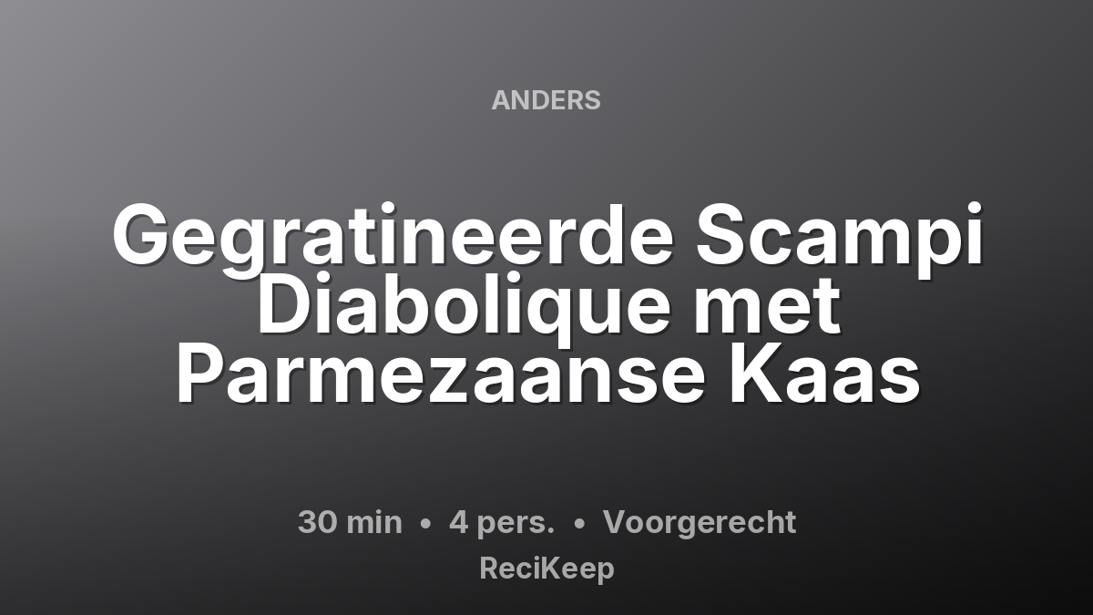 Receptkaart Gegratineerde Scampi Diabolique met Parmezaanse Kaas – Voorgerecht