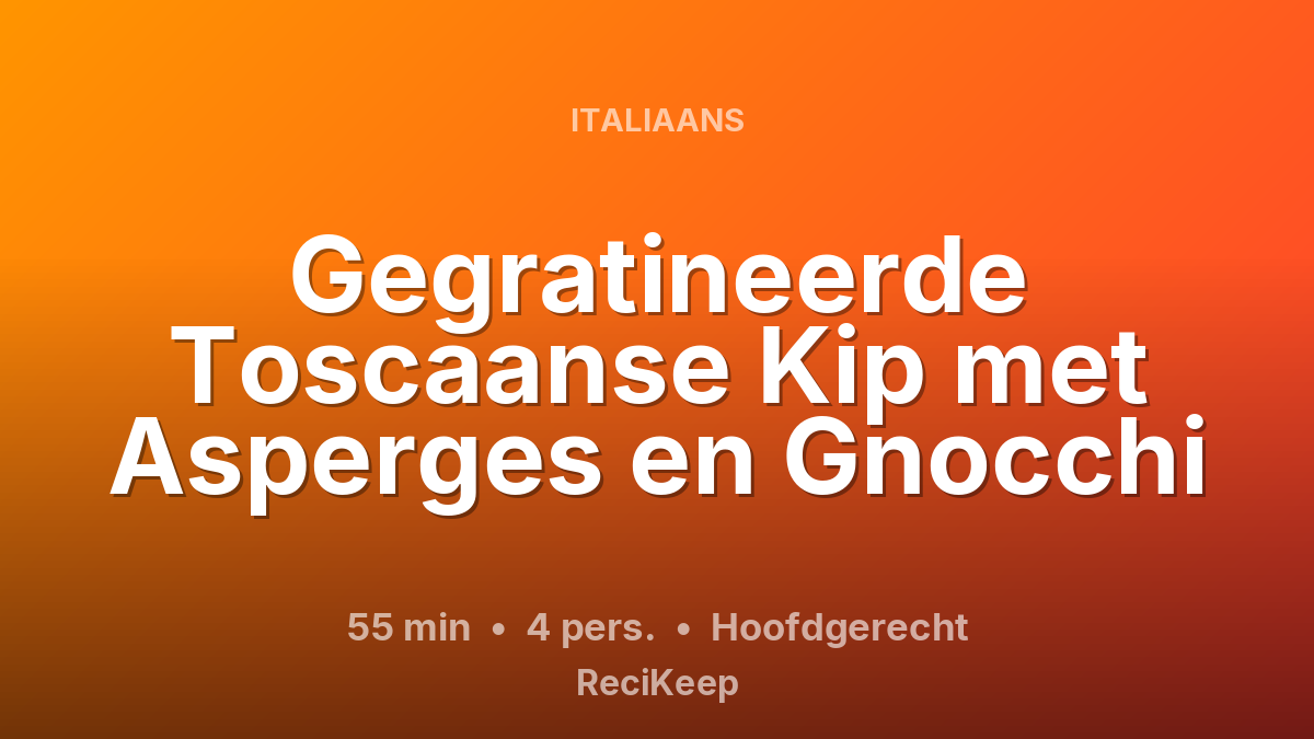 Receptkaart Gegratineerde Toscaanse Kip met Asperges en Gnocchi – Hoofdgerecht