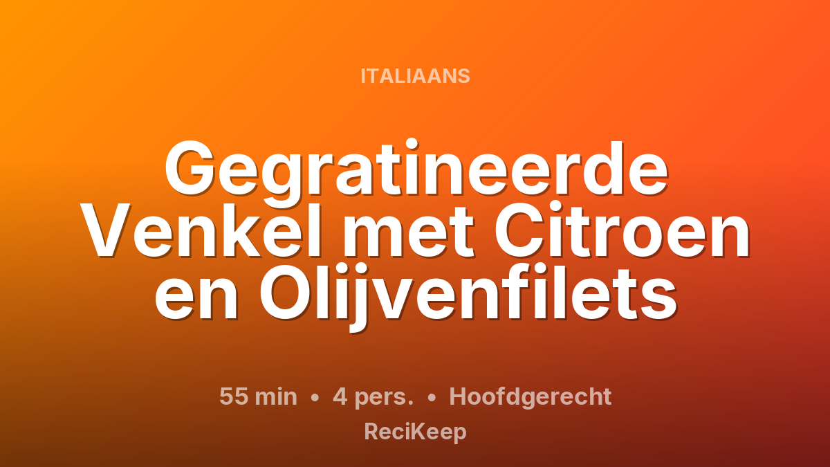 Receptkaart Gegratineerde Venkel met Citroen en Olijvenfilets – Hoofdgerecht