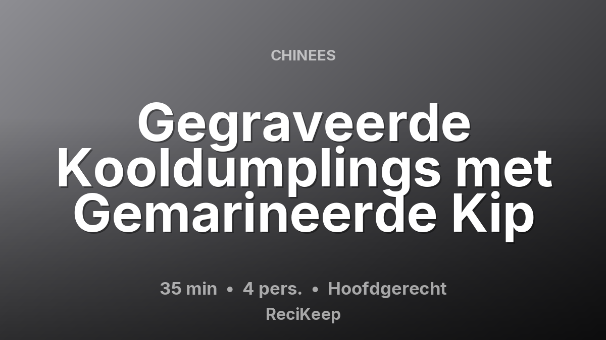 Receptkaart Gegraveerde Kooldumplings met Gemarineerde Kip – Hoofdgerecht