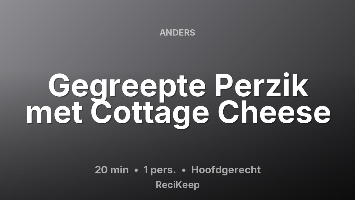 Receptkaart Gegreepte Perzik met Cottage Cheese – Hoofdgerecht