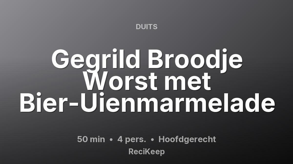 Receptkaart Gegrild Broodje Worst met Bier-Uienmarmelade – Hoofdgerecht