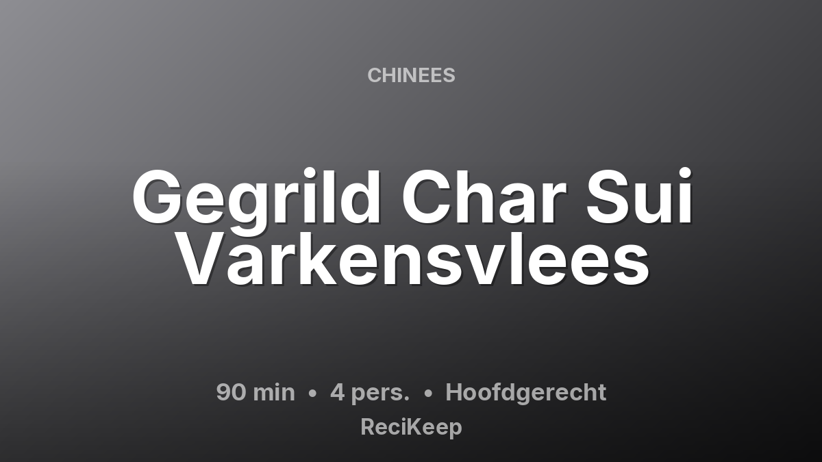 Receptkaart Gegrild Char Sui Varkensvlees – Hoofdgerecht