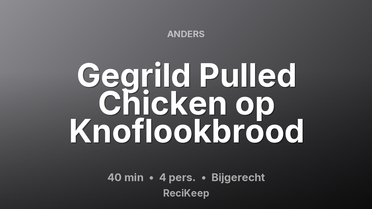 Receptkaart Gegrild Pulled Chicken op Knoflookbrood – Bijgerecht