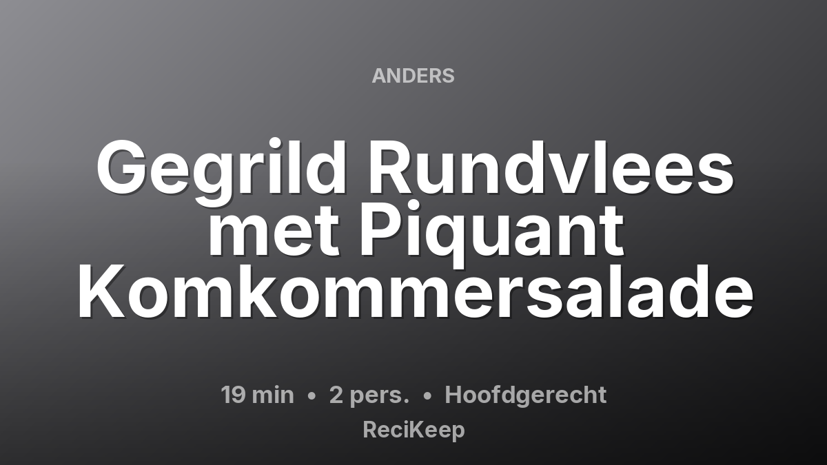 Receptkaart Gegrild Rundvlees met Piquant Komkommersalade – Hoofdgerecht