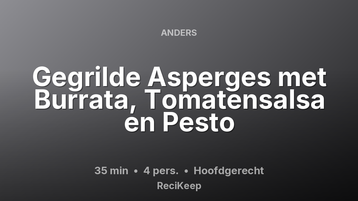 Receptkaart Gegrilde Asperges met Burrata, Tomatensalsa en Pesto – Hoofdgerecht