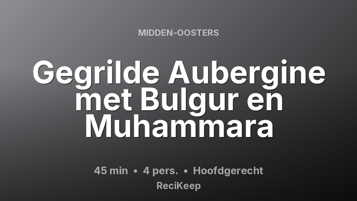 Receptkaart Gegrilde Aubergine met Bulgur en Muhammara – Hoofdgerecht