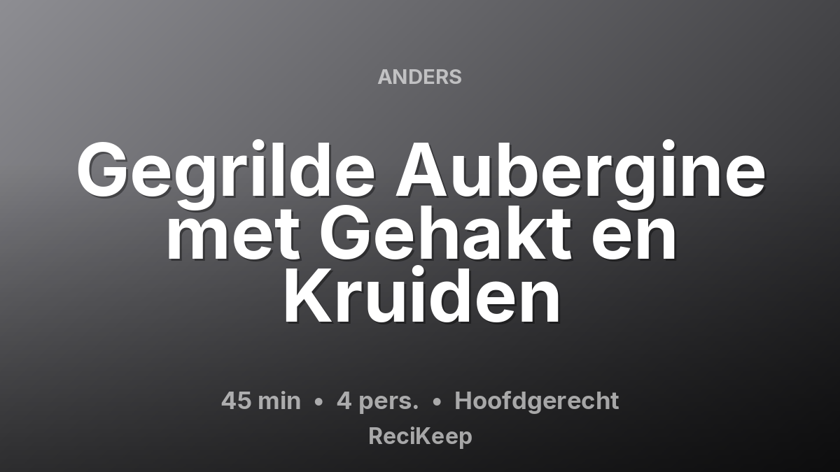 Receptkaart Gegrilde Aubergine met Gehakt en Kruiden – Hoofdgerecht