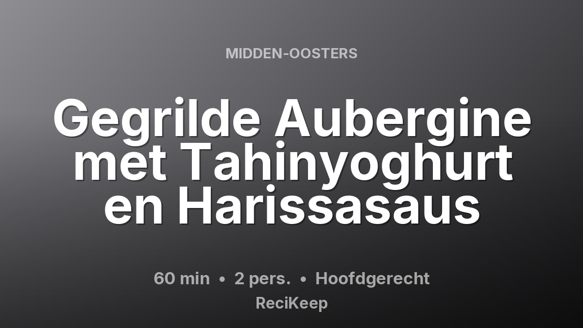 Receptkaart Gegrilde Aubergine met Tahinyoghurt en Harissasaus – Hoofdgerecht