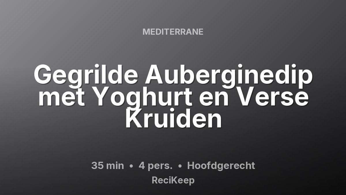 Receptkaart Gegrilde Auberginedip met Yoghurt en Verse Kruiden – Hoofdgerecht