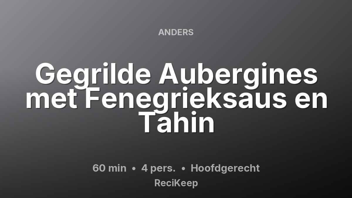 Receptkaart Gegrilde Aubergines met Fenegrieksaus en Tahin – Hoofdgerecht