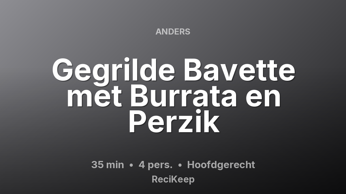 Receptkaart Gegrilde Bavette met Burrata en Perzik – Hoofdgerecht