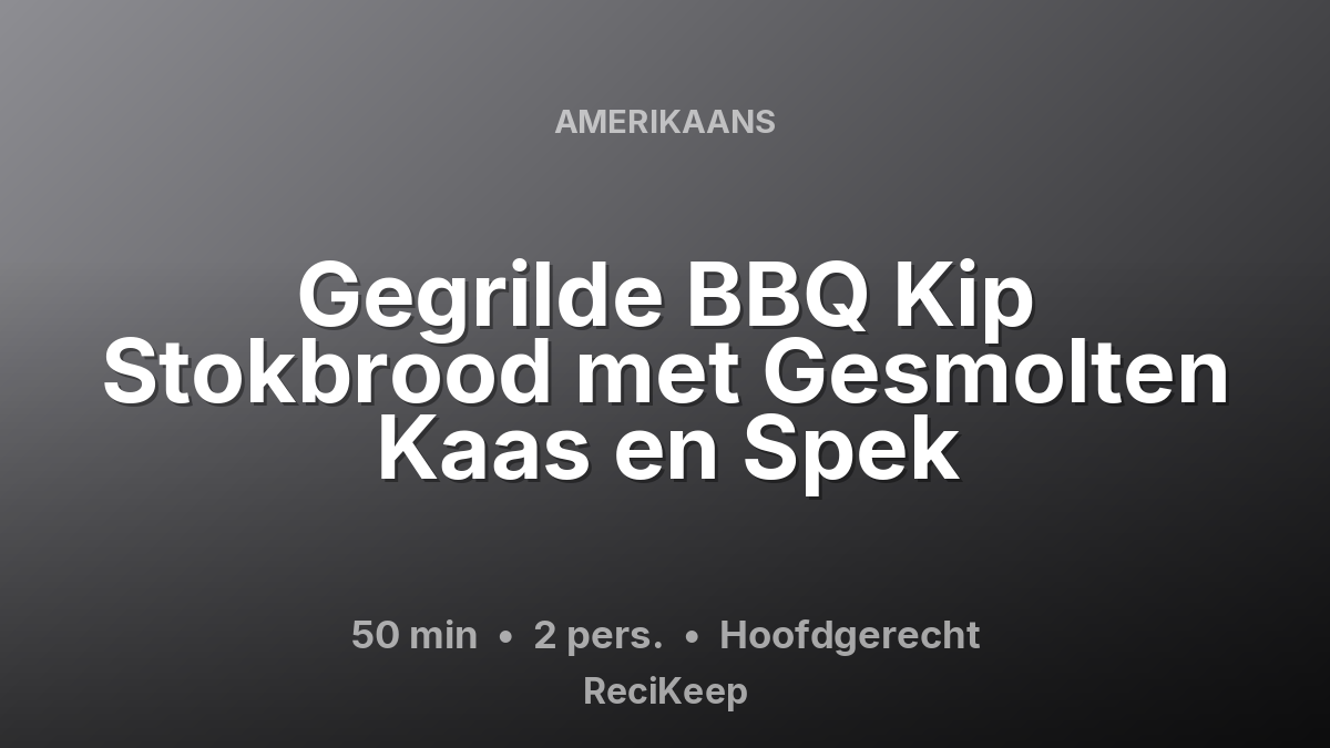 Receptkaart Gegrilde BBQ Kip Stokbrood met Gesmolten Kaas en Spek – Hoofdgerecht