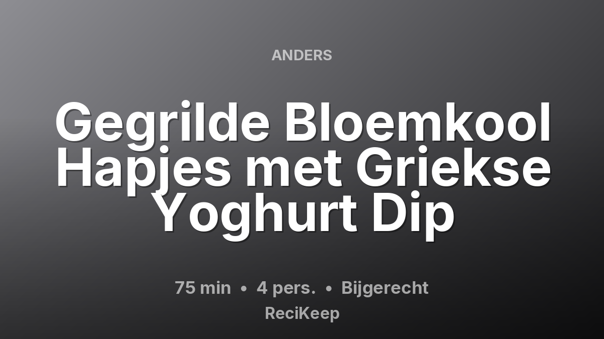 Receptkaart Gegrilde Bloemkool Hapjes met Griekse Yoghurt Dip – Bijgerecht