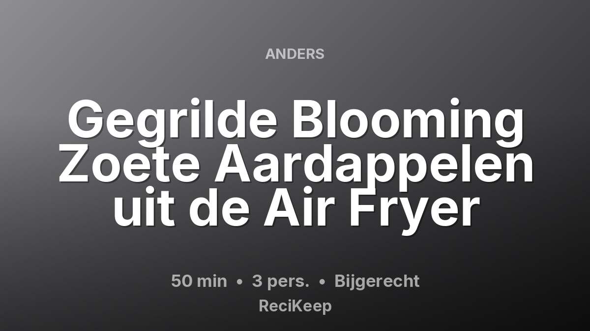 Receptkaart Gegrilde Blooming Zoete Aardappelen uit de Air Fryer – Bijgerecht