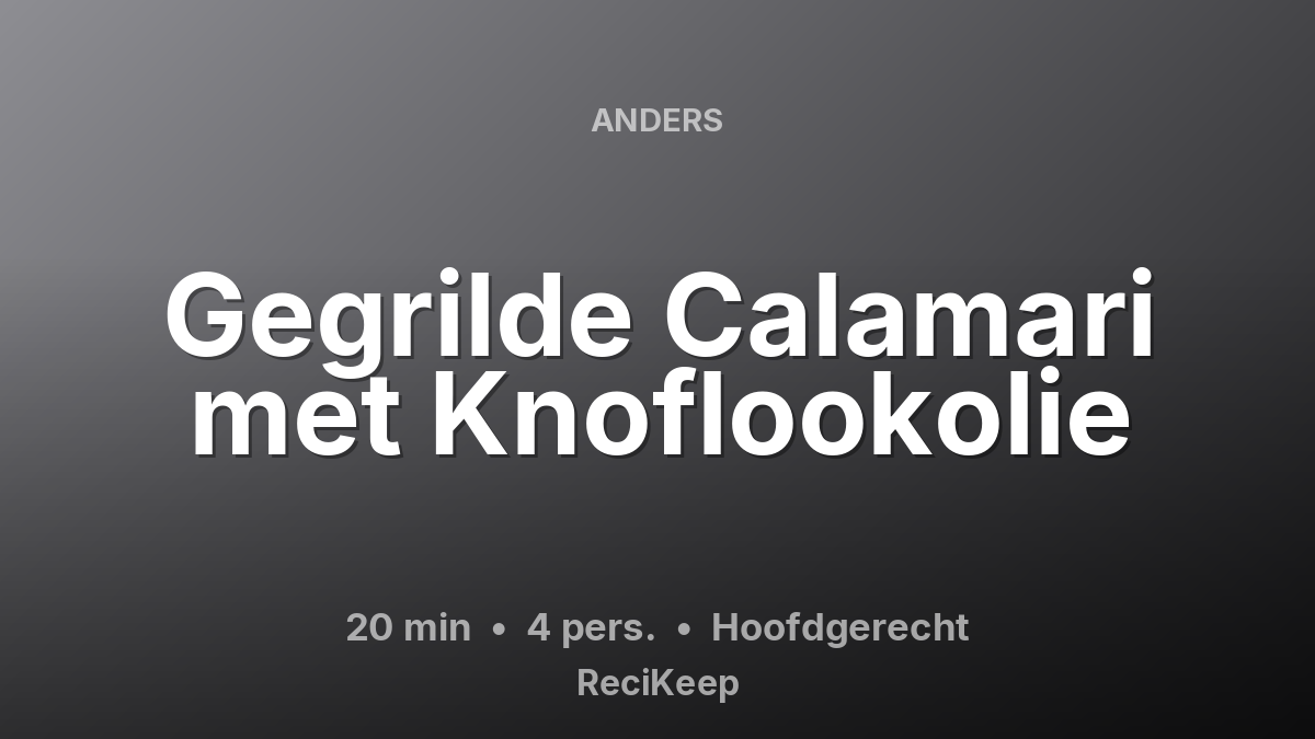 Receptkaart Gegrilde Calamari met Knoflookolie – Hoofdgerecht