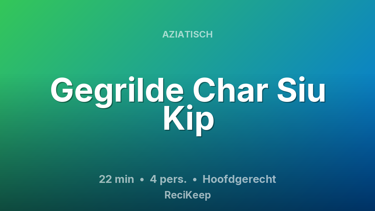 Receptkaart Gegrilde Char Siu Kip – Hoofdgerecht